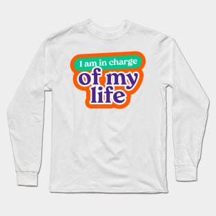 I am incharge of my life Self Motivation Quote Long Sleeve T-Shirt